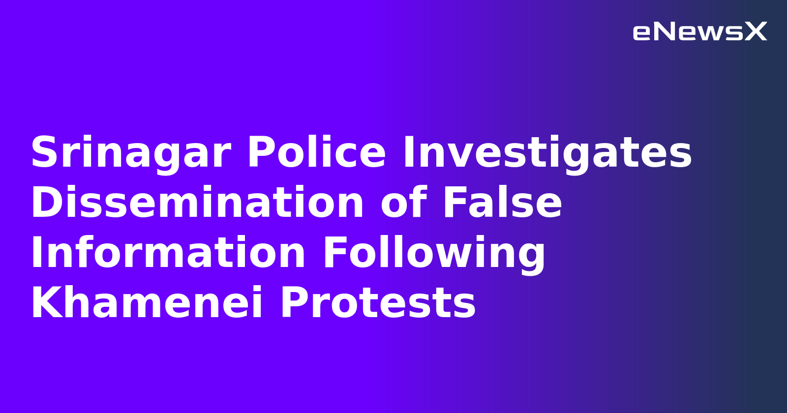 Srinagar Police Investigates Dissemination of False Information Following Khamenei Protests