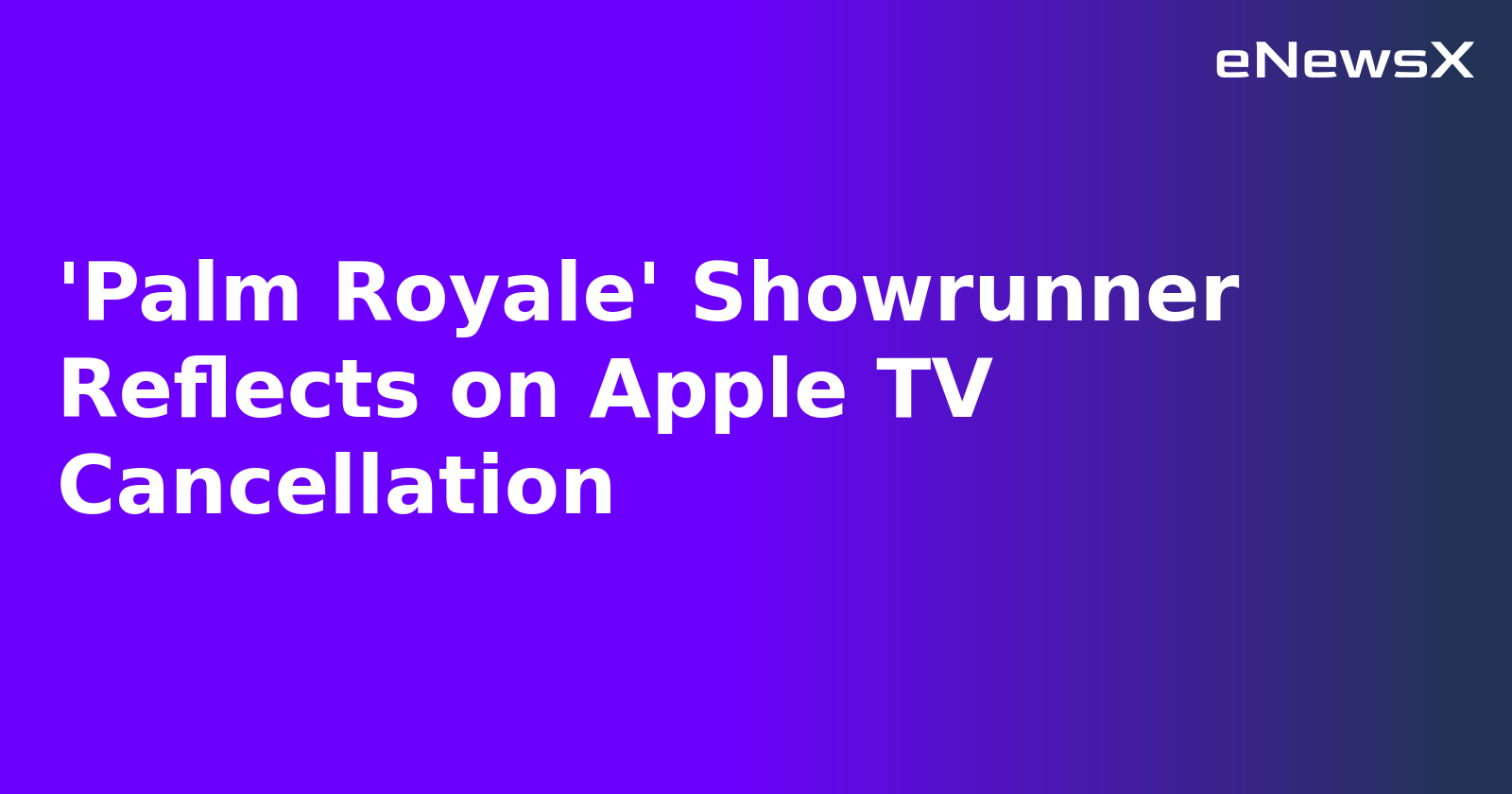 'Palm Royale' Showrunner Reflects on Apple TV Cancellation.webp 'Palm Royale' Showrunner Reflects on Apple TV Cancellation.webp