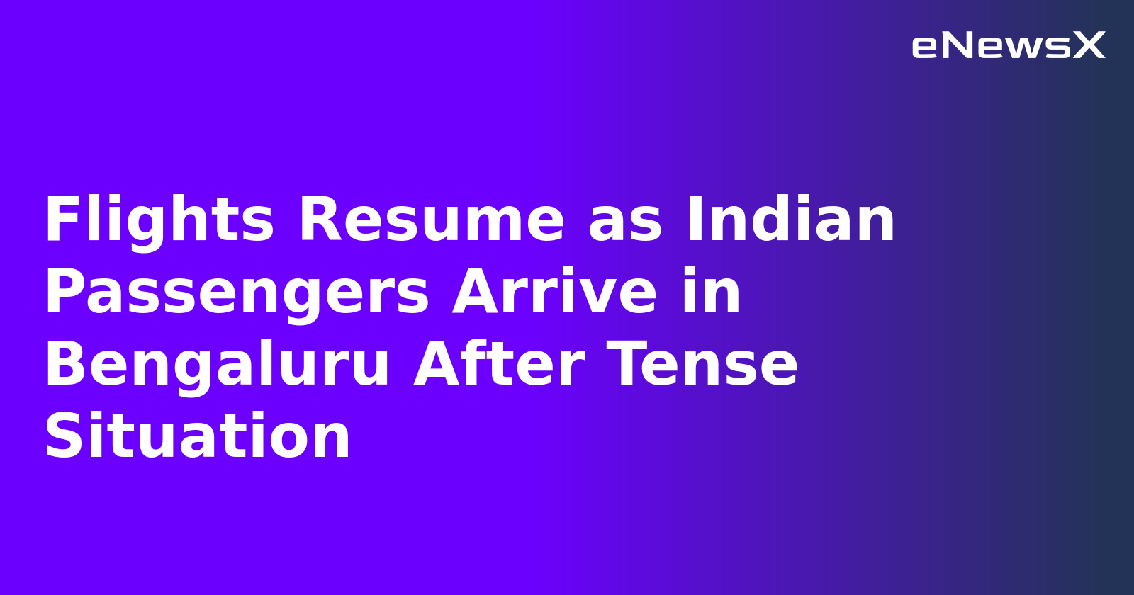 Flights Resume as Indian Passengers Arrive in Bengaluru After Tense Situation