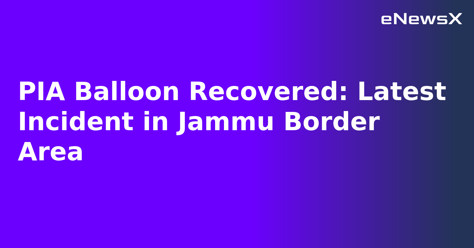 PIA Balloon Recovered: Latest Incident in Jammu Border Area.webp PIA Balloon Recovered: Latest Incident in Jammu Border Area.webp