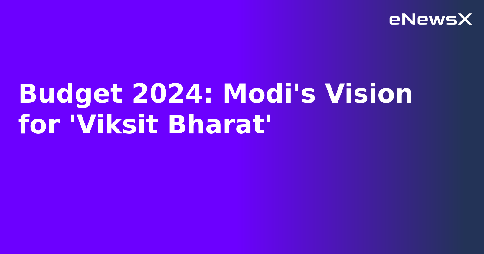 Budget 2024: Modi's Vision for 'Viksit Bharat'.webp