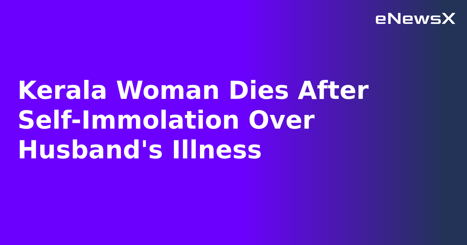Kerala Woman Dies After Self-Immolation Over Husband's Illness.webp Kerala Woman Dies After Self-Immolation Over Husband's Illness.webp