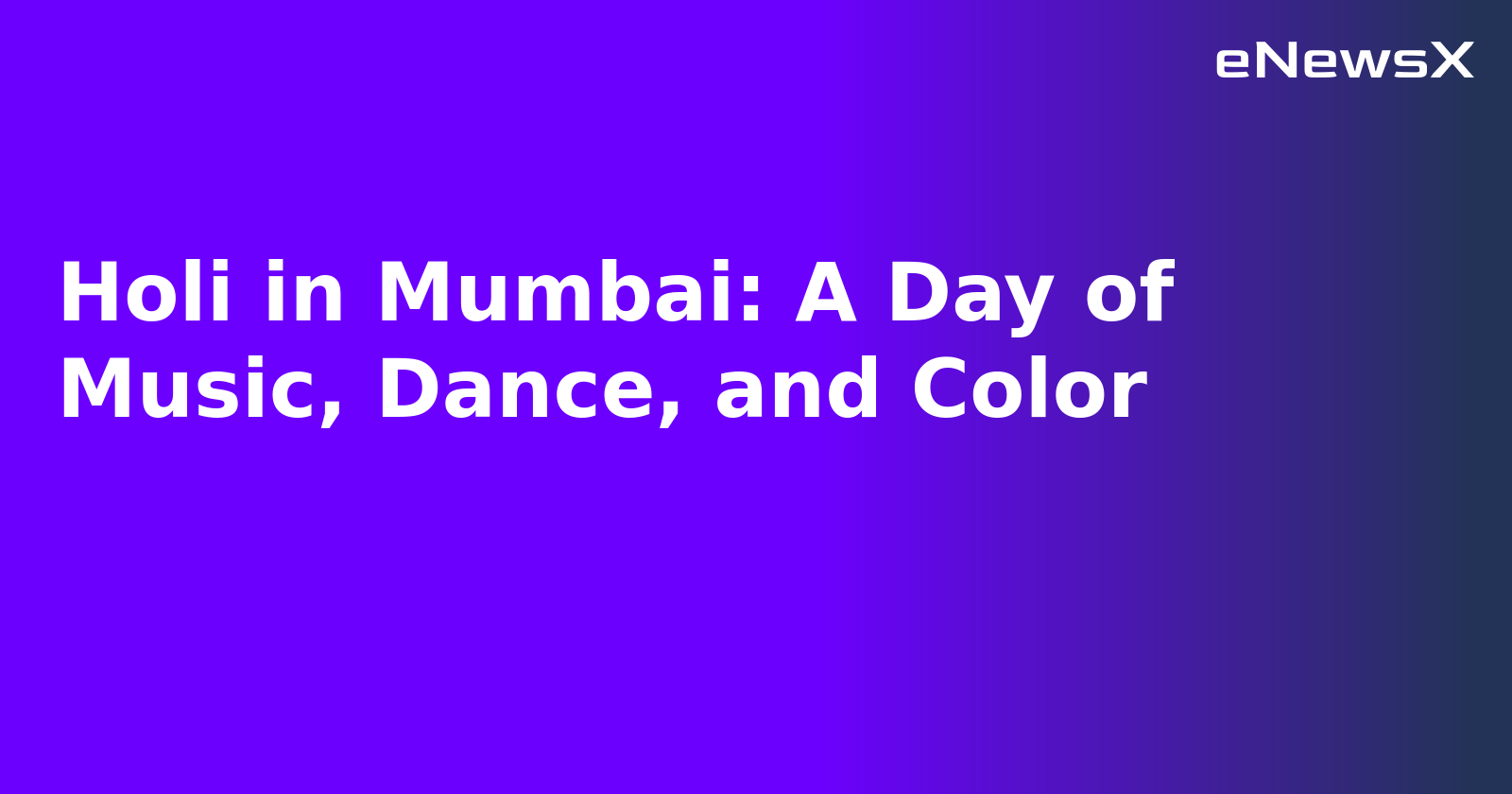 Holi in Mumbai: A Day of Music, Dance, and Color.webp