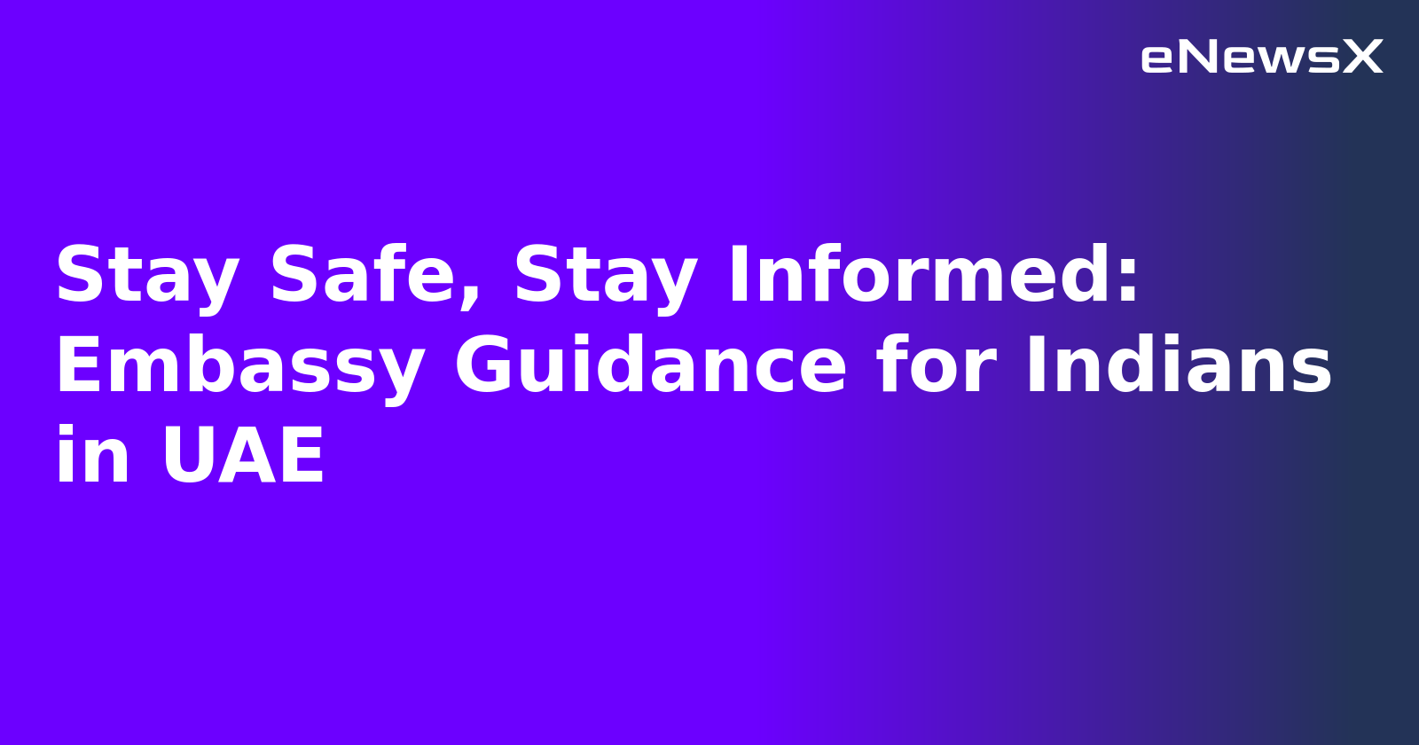 Stay Safe, Stay Informed: Embassy Guidance for Indians in UAE.webp
