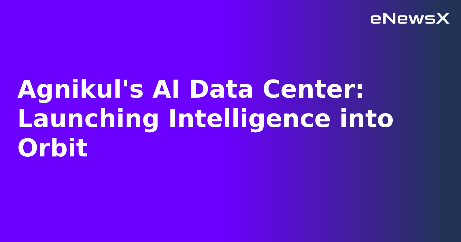 Agnikul's AI Data Center: Launching Intelligence into Orbit.webp