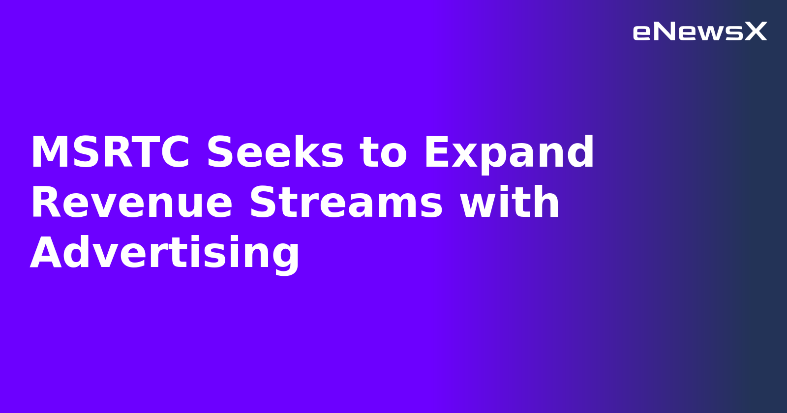 MSRTC Seeks to Expand Revenue Streams with Advertising.webp