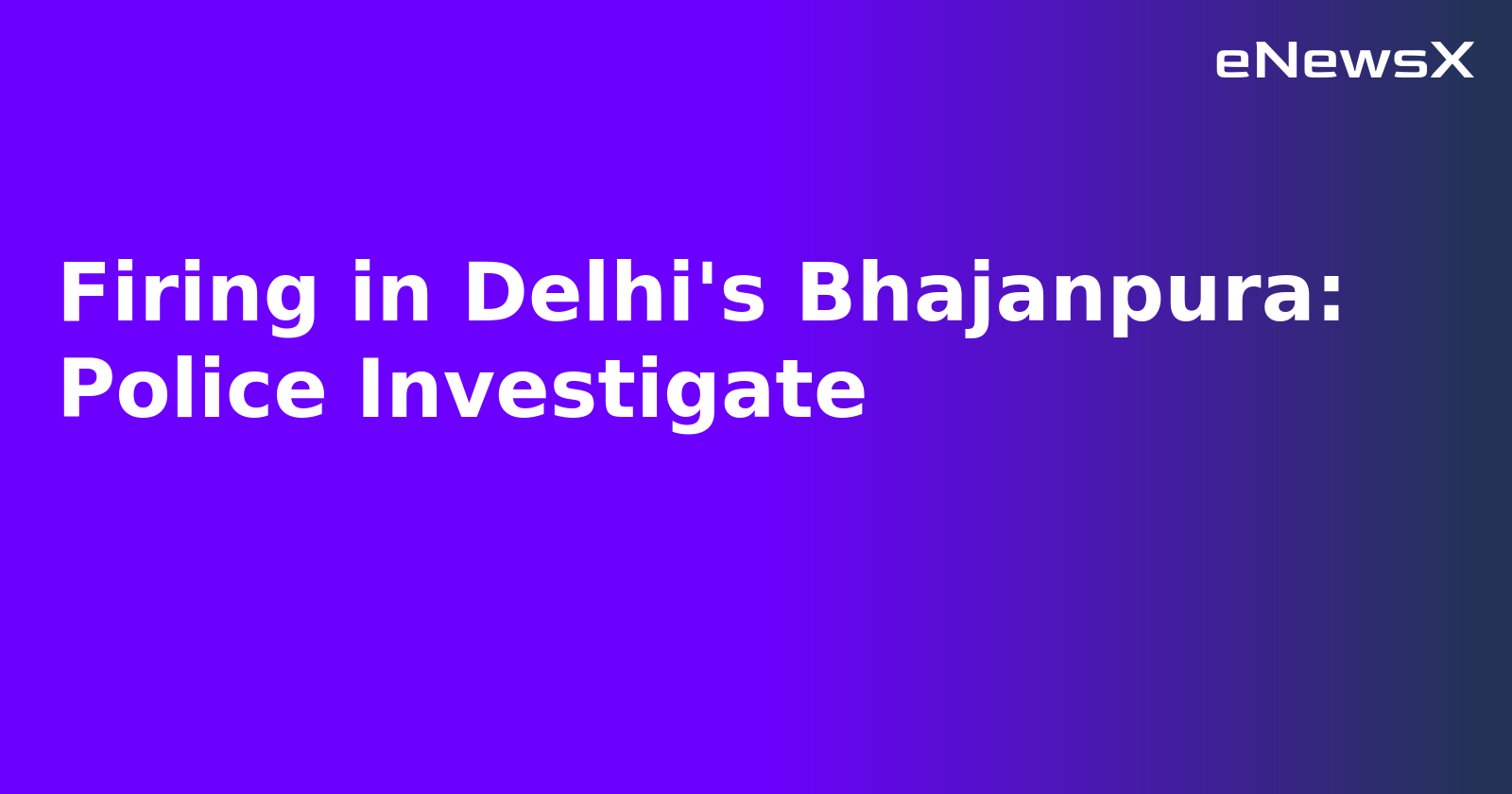 Firing in Delhi's Bhajanpura: Police Investigate.webp