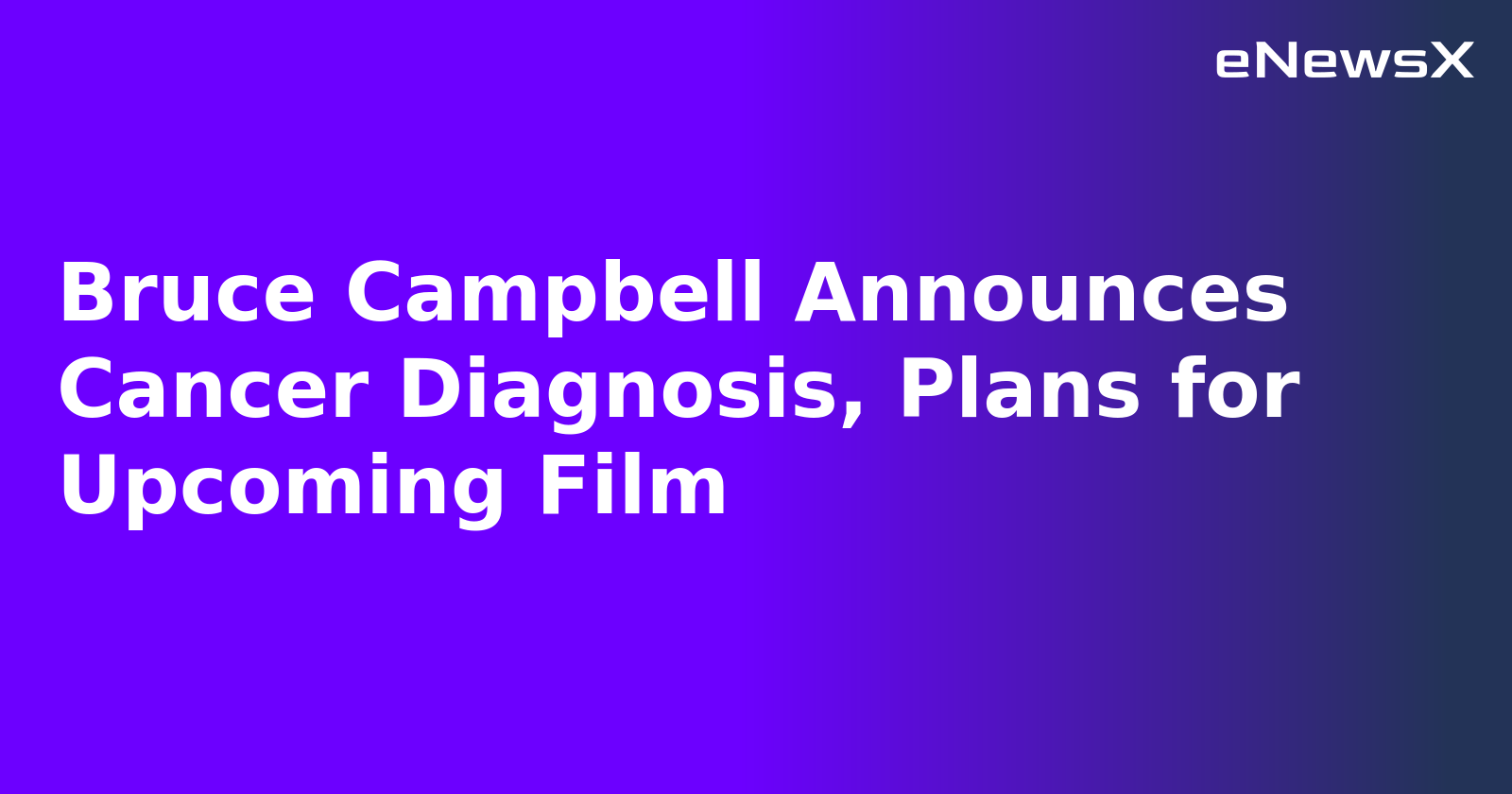 Bruce Campbell Announces Cancer Diagnosis, Plans for Upcoming Film.webp