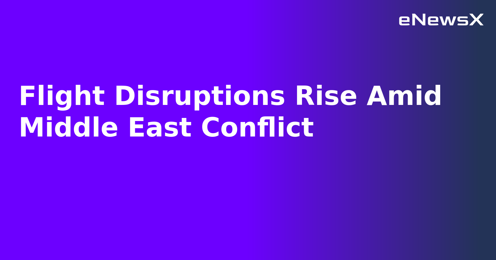 Flight Disruptions Rise Amid Middle East Conflict.webp