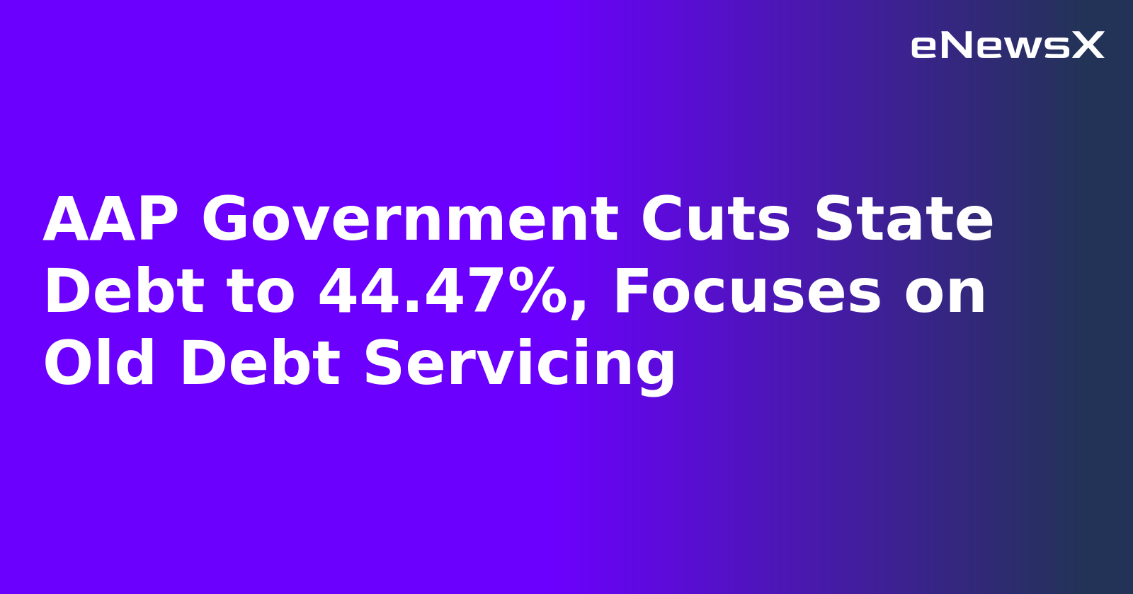 AAP Government Cuts State Debt to 44.47%, Focuses on Old Debt Servicing.webp AAP Government Cuts State Debt to 44.47%, Focuses on Old Debt Servicing.webp