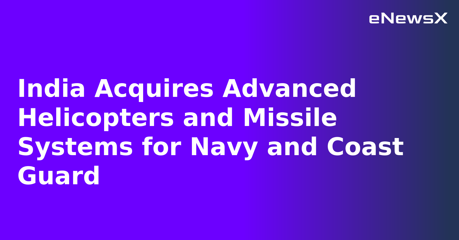 India Acquires Advanced Helicopters and Missile Systems for Navy and Coast Guard.webp