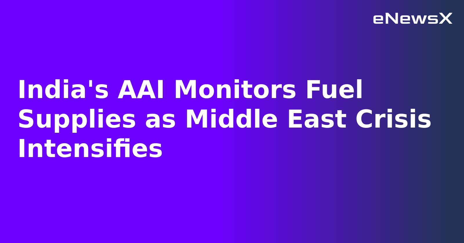 India's AAI Monitors Fuel Supplies as Middle East Crisis Intensifies.webp India's AAI Monitors Fuel Supplies as Middle East Crisis Intensifies.webp