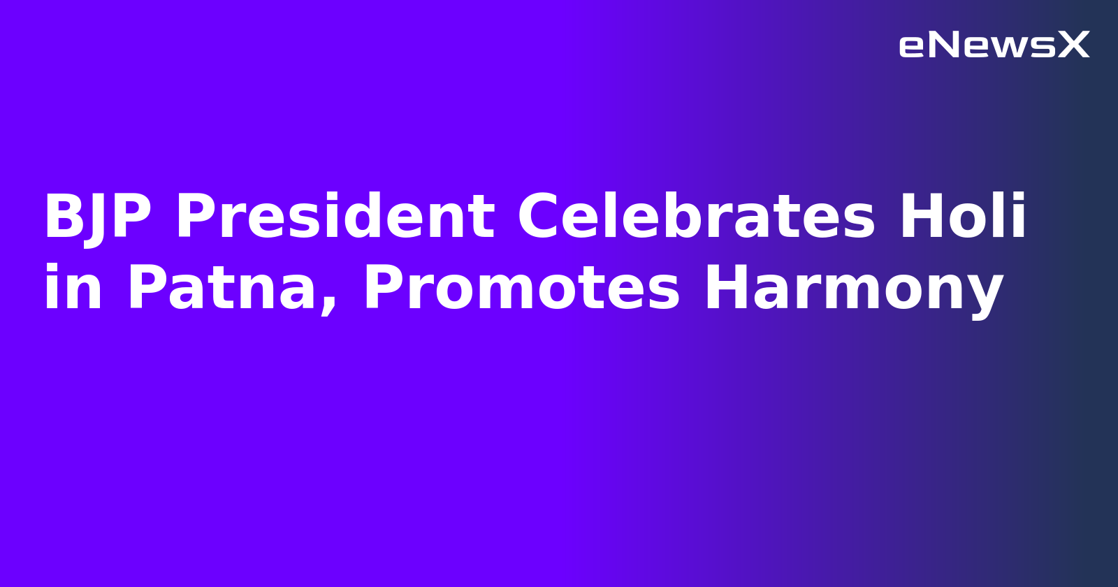 BJP President Celebrates Holi in Patna, Promotes Harmony.webp BJP President Celebrates Holi in Patna, Promotes Harmony.webp
