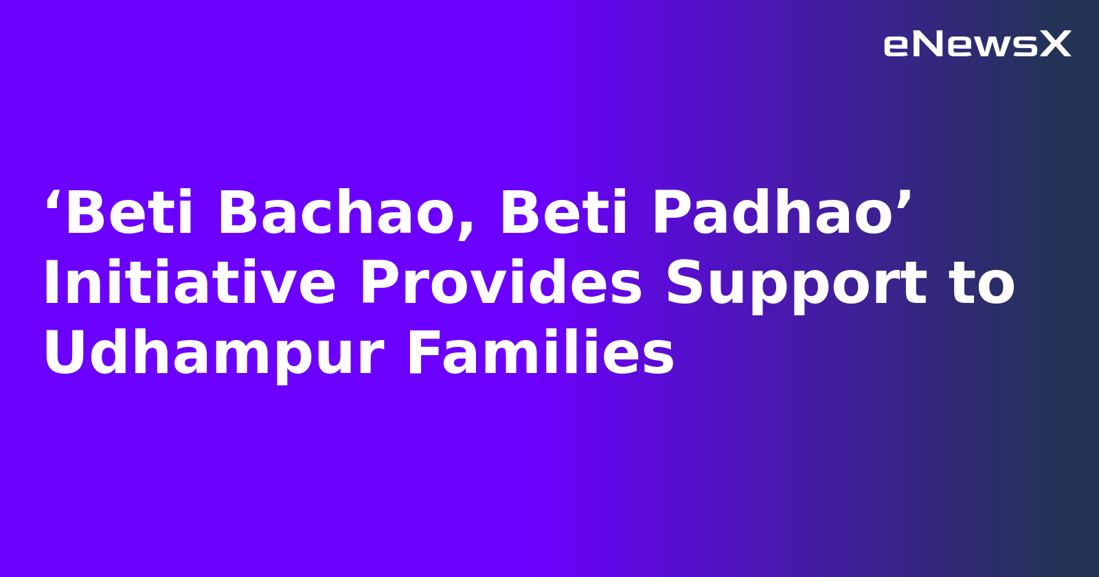 ‘Beti Bachao, Beti Padhao’ Initiative Provides Support to Udhampur Families.webp