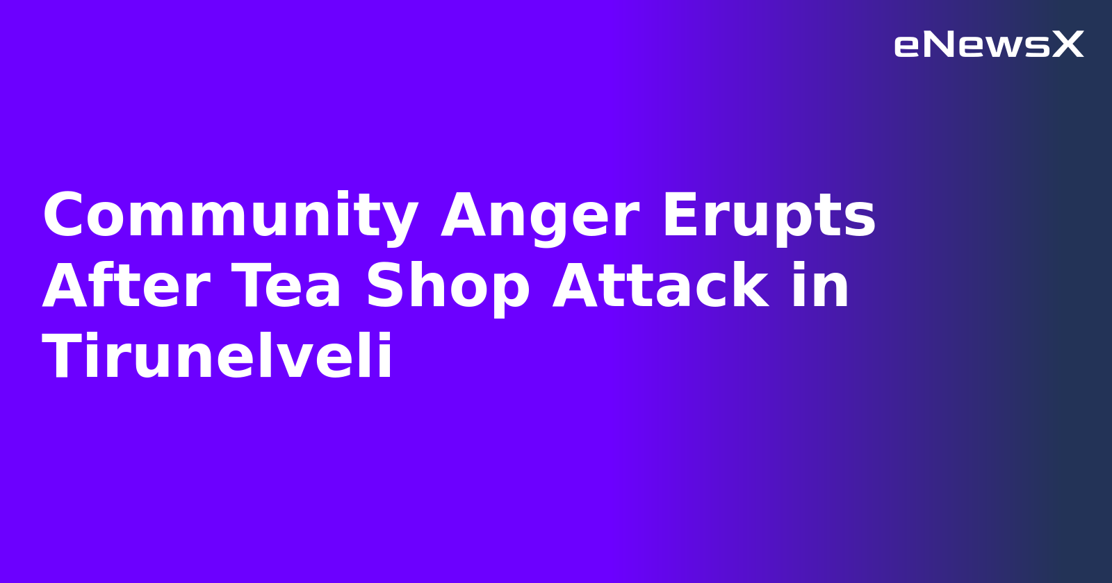 Community Anger Erupts After Tea Shop Attack in Tirunelveli.webp