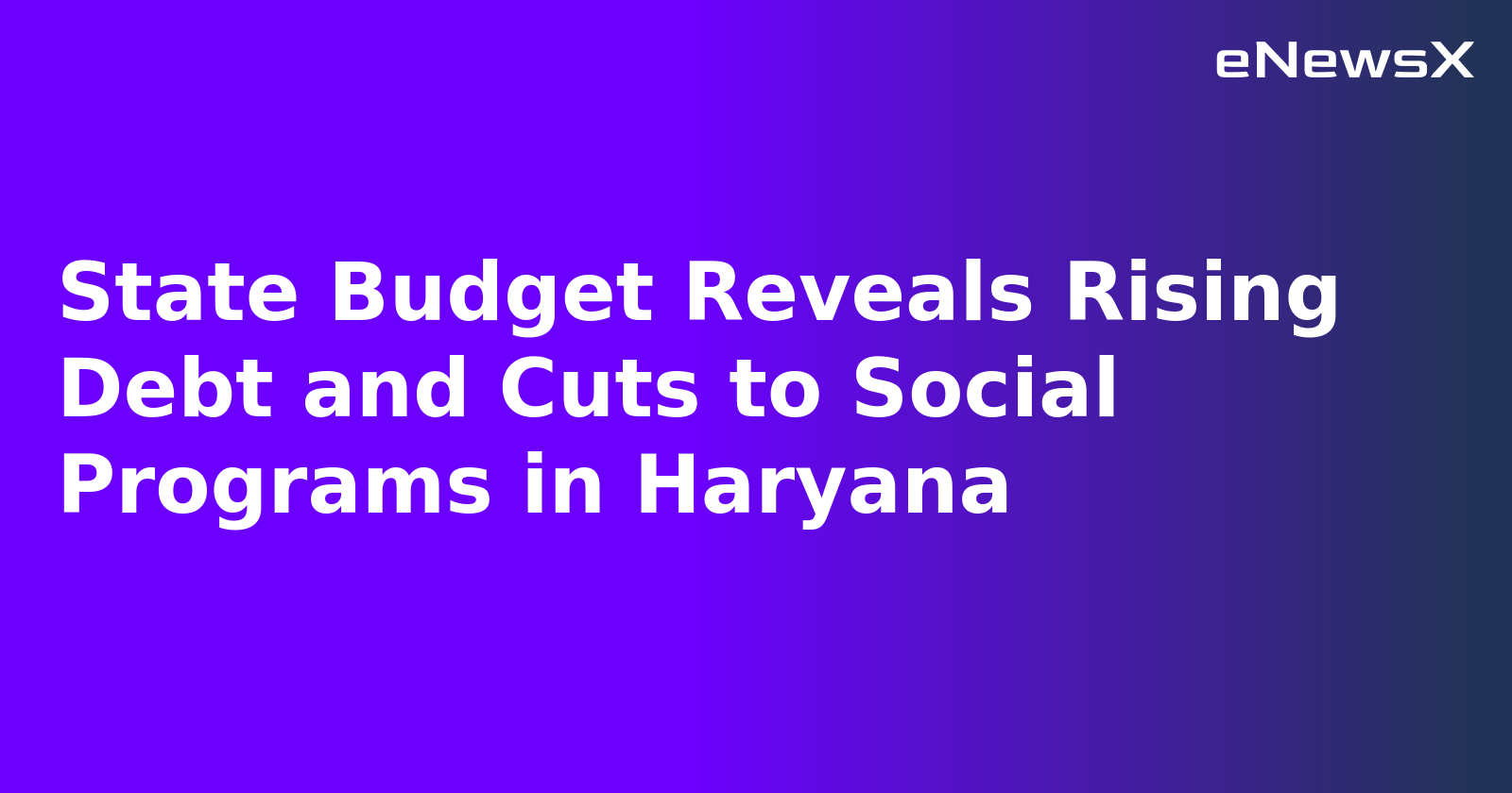State Budget Reveals Rising Debt and Cuts to Social Programs in Haryana.webp