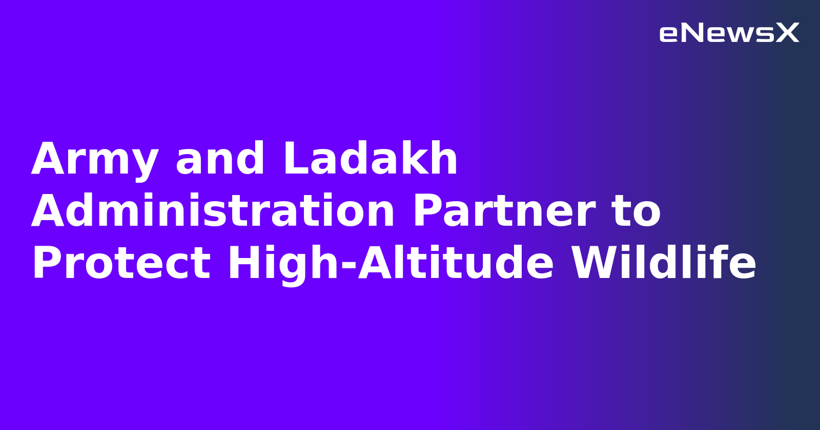 Army and Ladakh Administration Partner to Protect High-Altitude Wildlife.webp Army and Ladakh Administration Partner to Protect High-Altitude Wildlife.webp