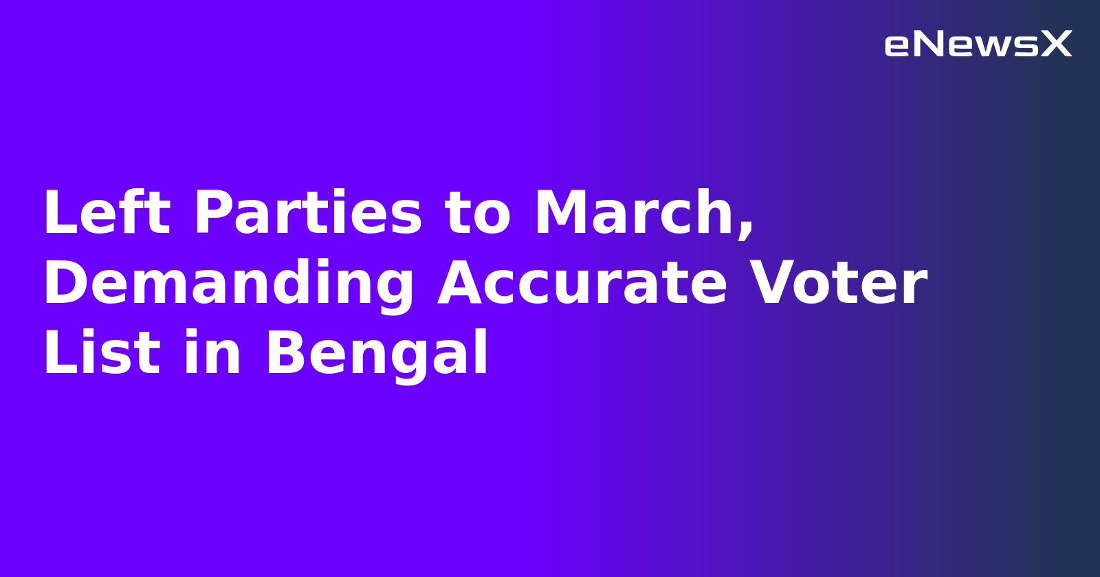 Left Parties to March, Demanding Accurate Voter List in Bengal.webp Left Parties to March, Demanding Accurate Voter List in Bengal.webp
