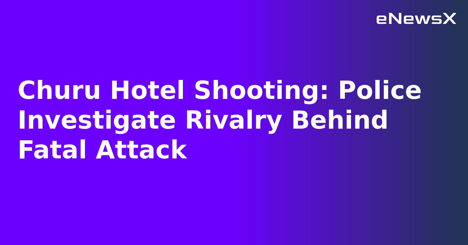 Churu Hotel Shooting: Police Investigate Rivalry Behind Fatal Attack.webp