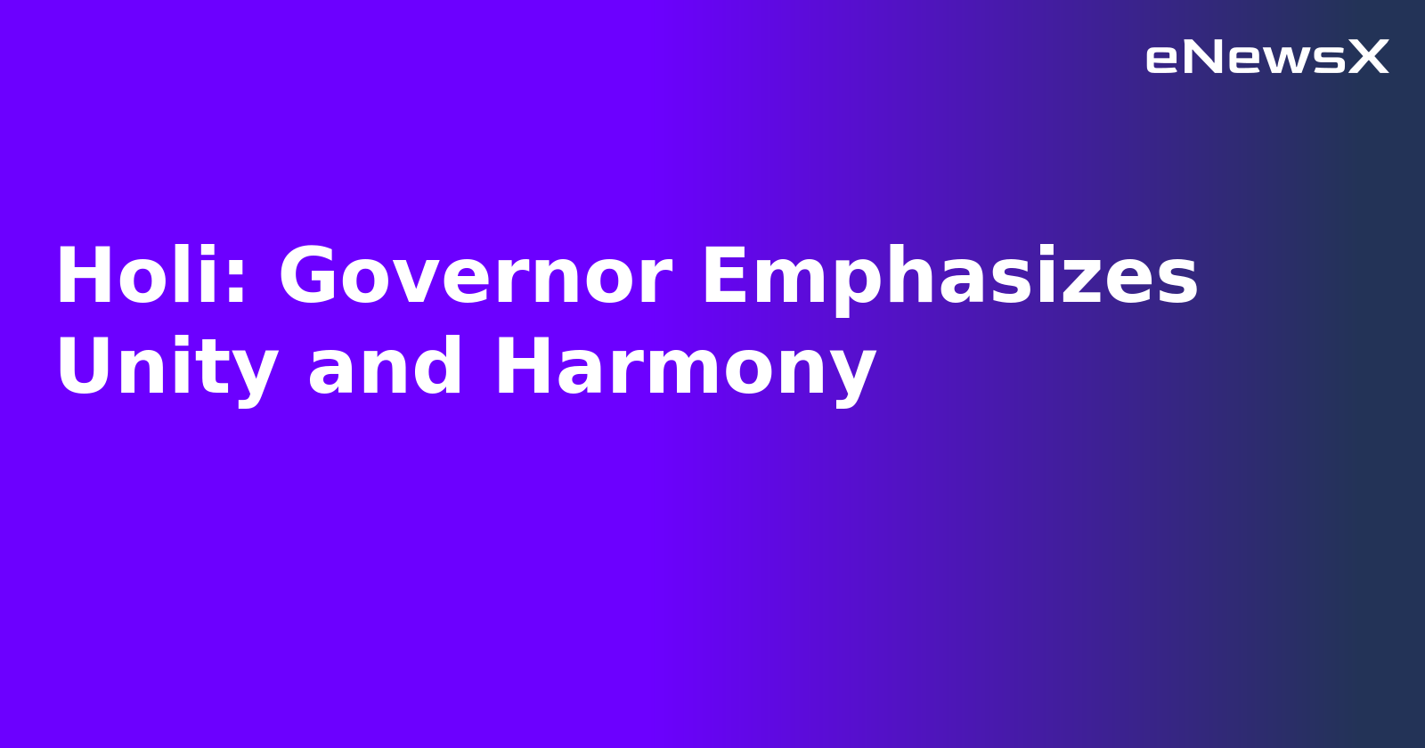 Holi: Governor Emphasizes Unity and Harmony