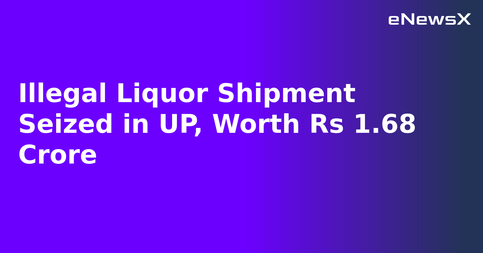 Illegal Liquor Shipment Seized in UP, Worth Rs 1.68 Crore.webp