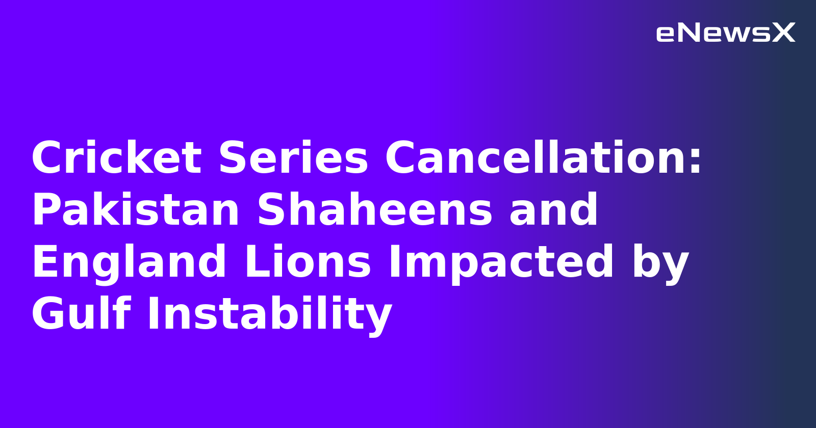 Cricket Series Cancellation: Pakistan Shaheens and England Lions Impacted by Gulf Instability.webp