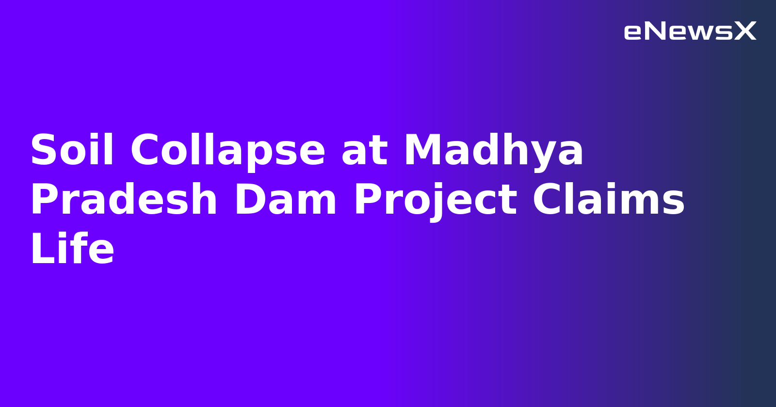 Soil Collapse at Madhya Pradesh Dam Project Claims Life.webp