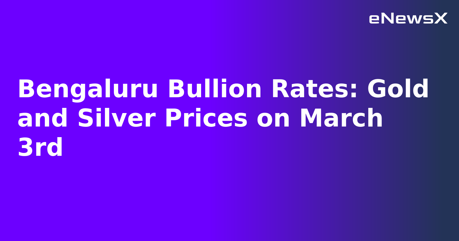Bengaluru Bullion Rates: Gold and Silver Prices on March 3rd.webp