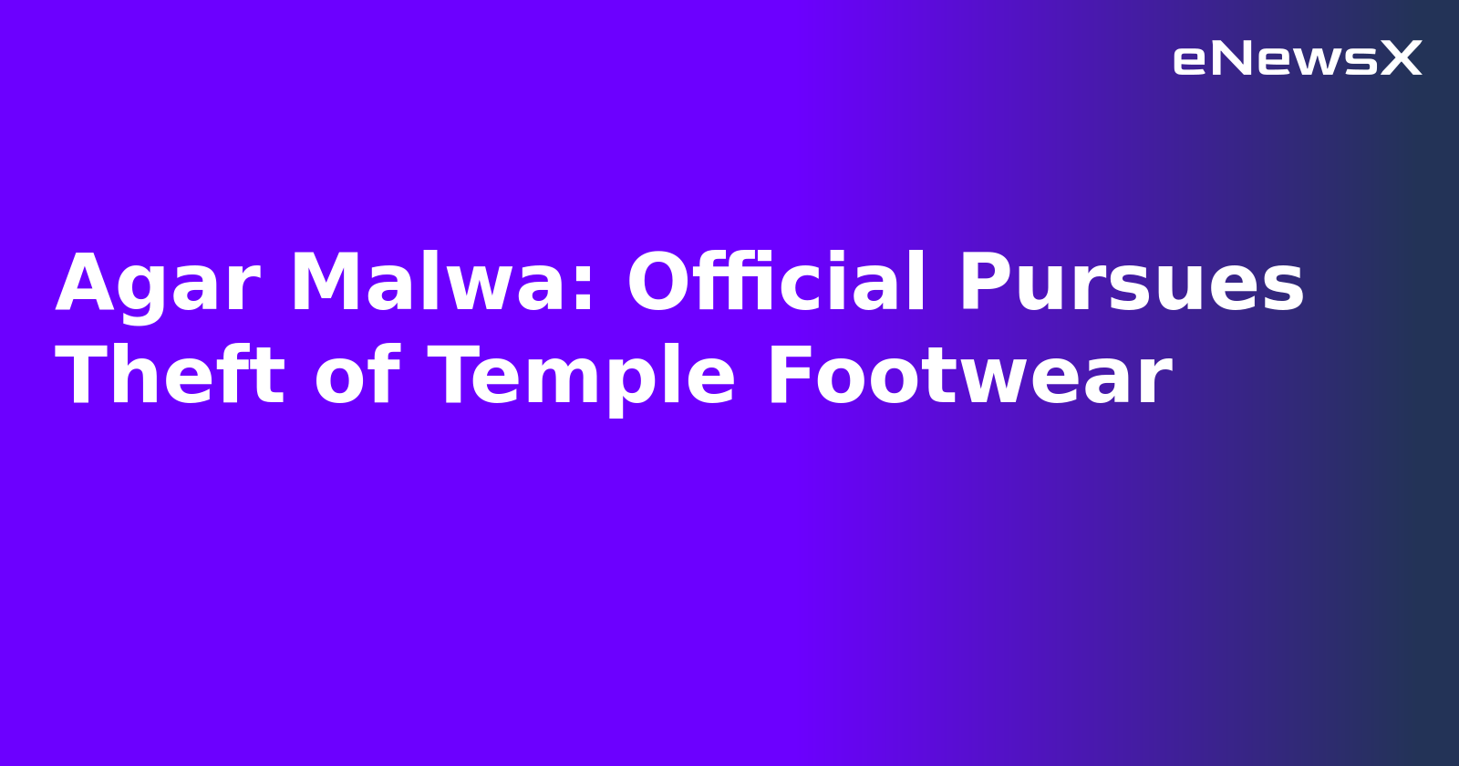 Agar Malwa: Official Pursues Theft of Temple Footwear.webp