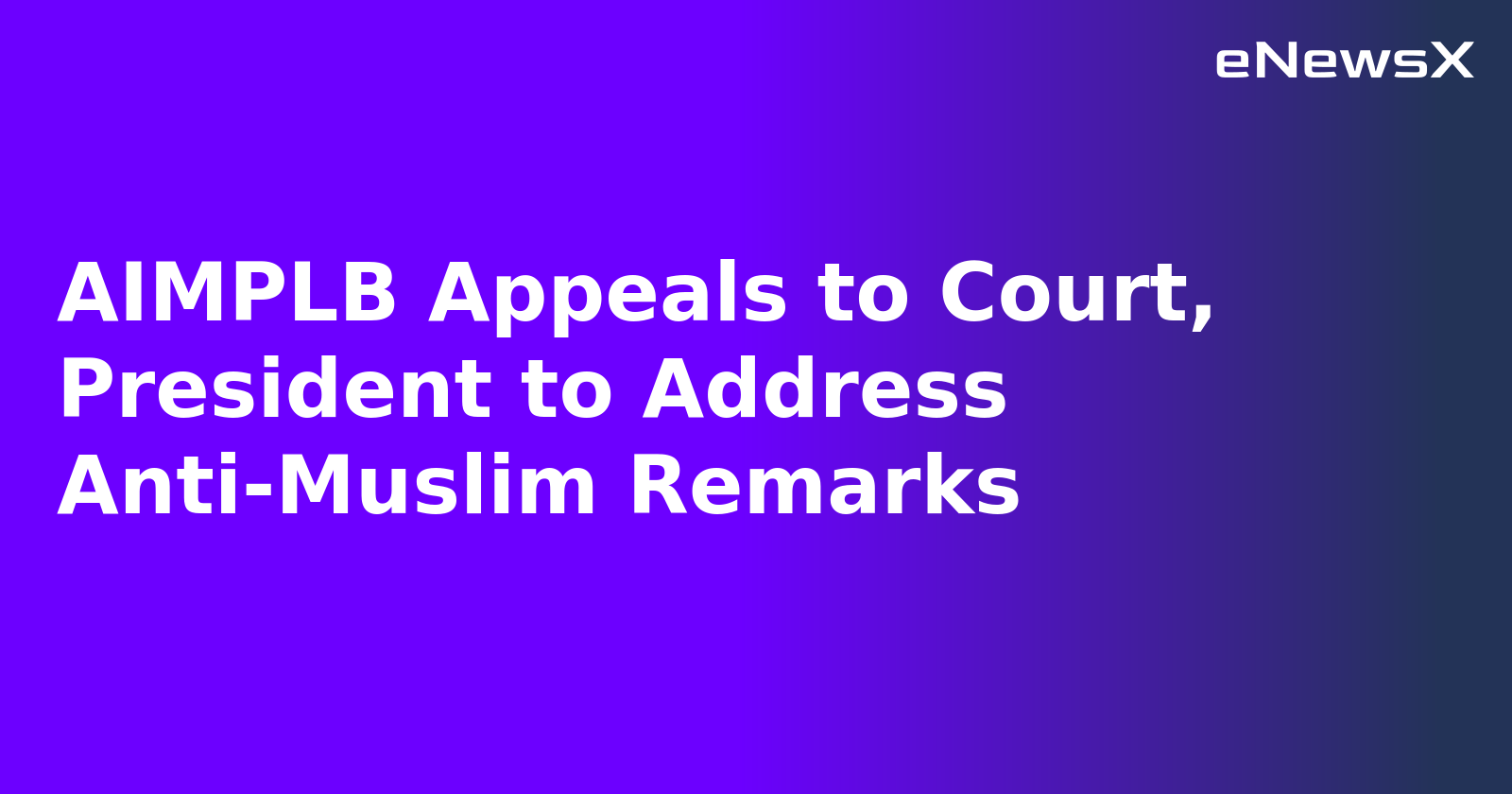 AIMPLB Appeals to Court, President to Address Anti-Muslim Remarks.webp AIMPLB Appeals to Court, President to Address Anti-Muslim Remarks.webp