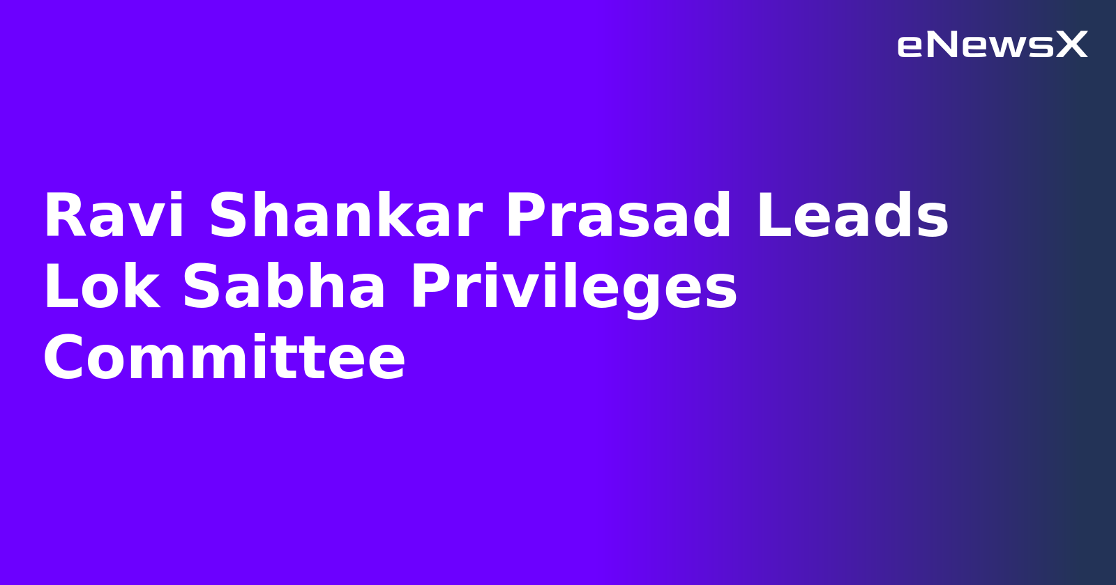Ravi Shankar Prasad Leads Lok Sabha Privileges Committee.webp