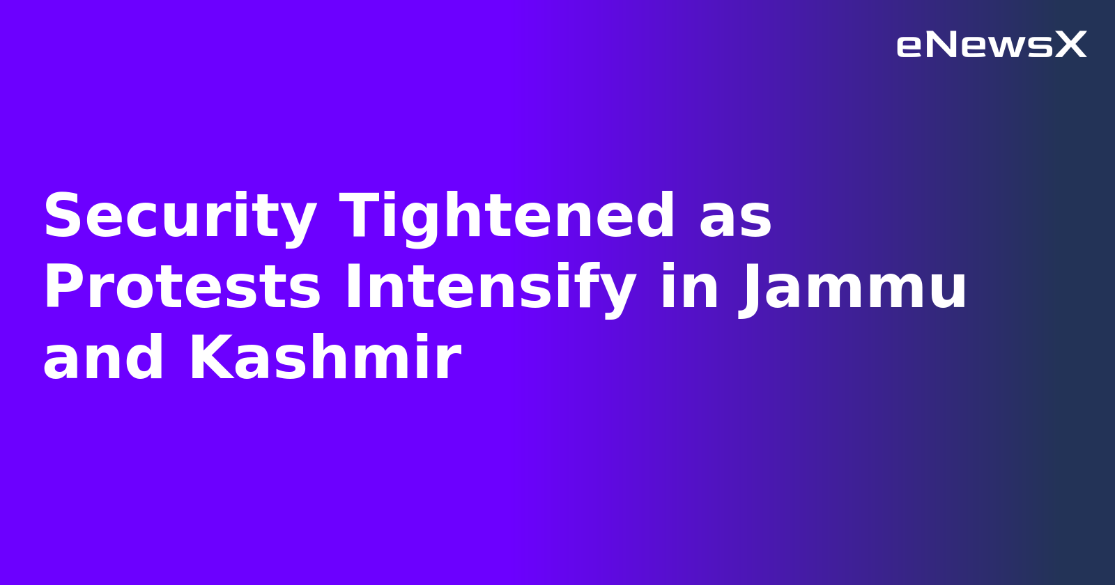 Security Tightened as Protests Intensify in Jammu and Kashmir.webp Security Tightened as Protests Intensify in Jammu and Kashmir.webp