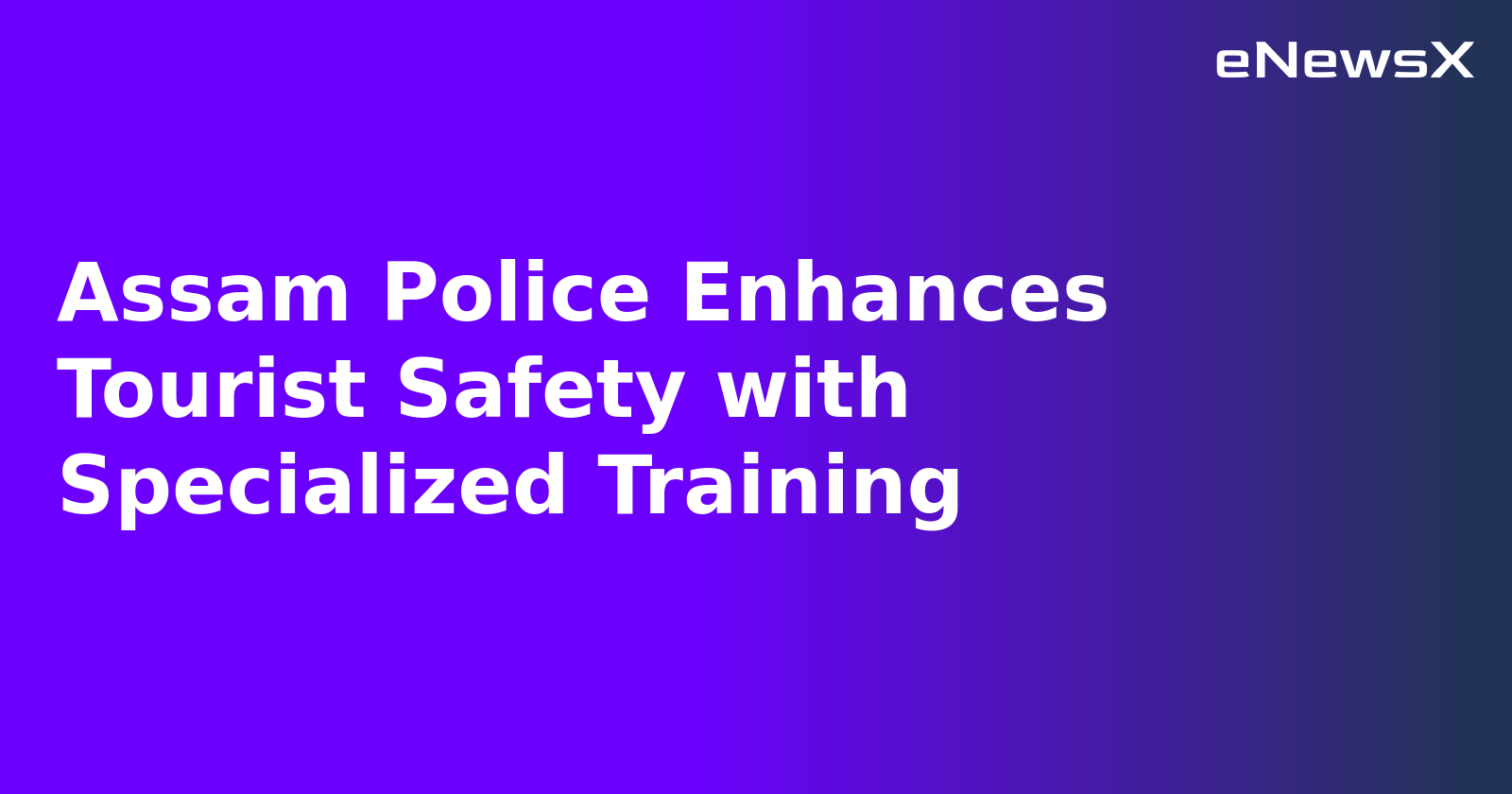Assam Police Enhances Tourist Safety with Specialized Training.webp