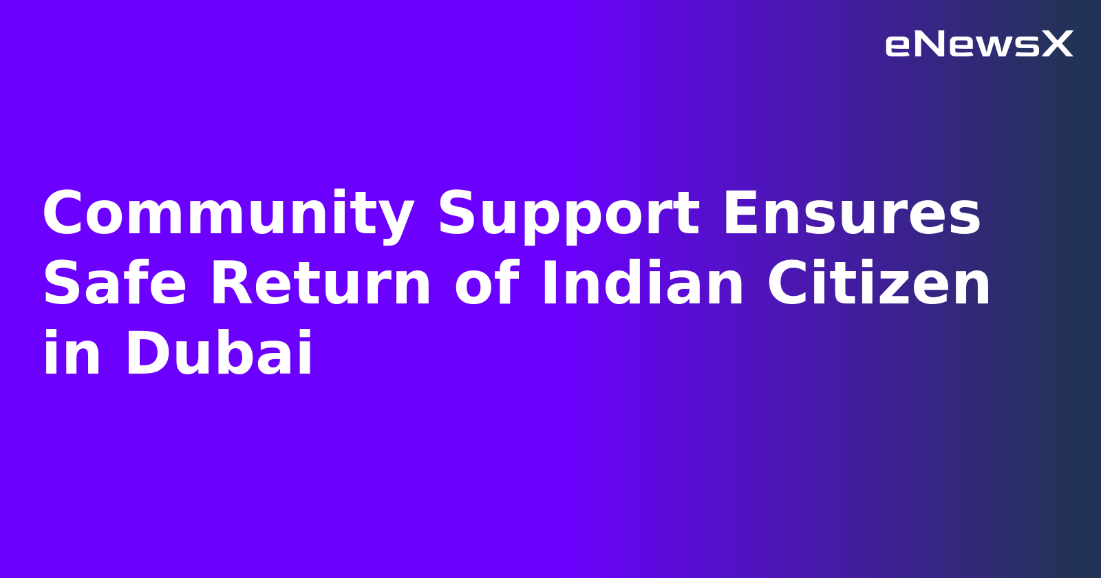 Community Support Ensures Safe Return of Indian Citizen in Dubai.webp Community Support Ensures Safe Return of Indian Citizen in Dubai.webp