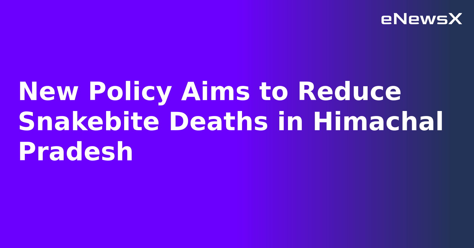New Policy Aims to Reduce Snakebite Deaths in Himachal Pradesh.webp