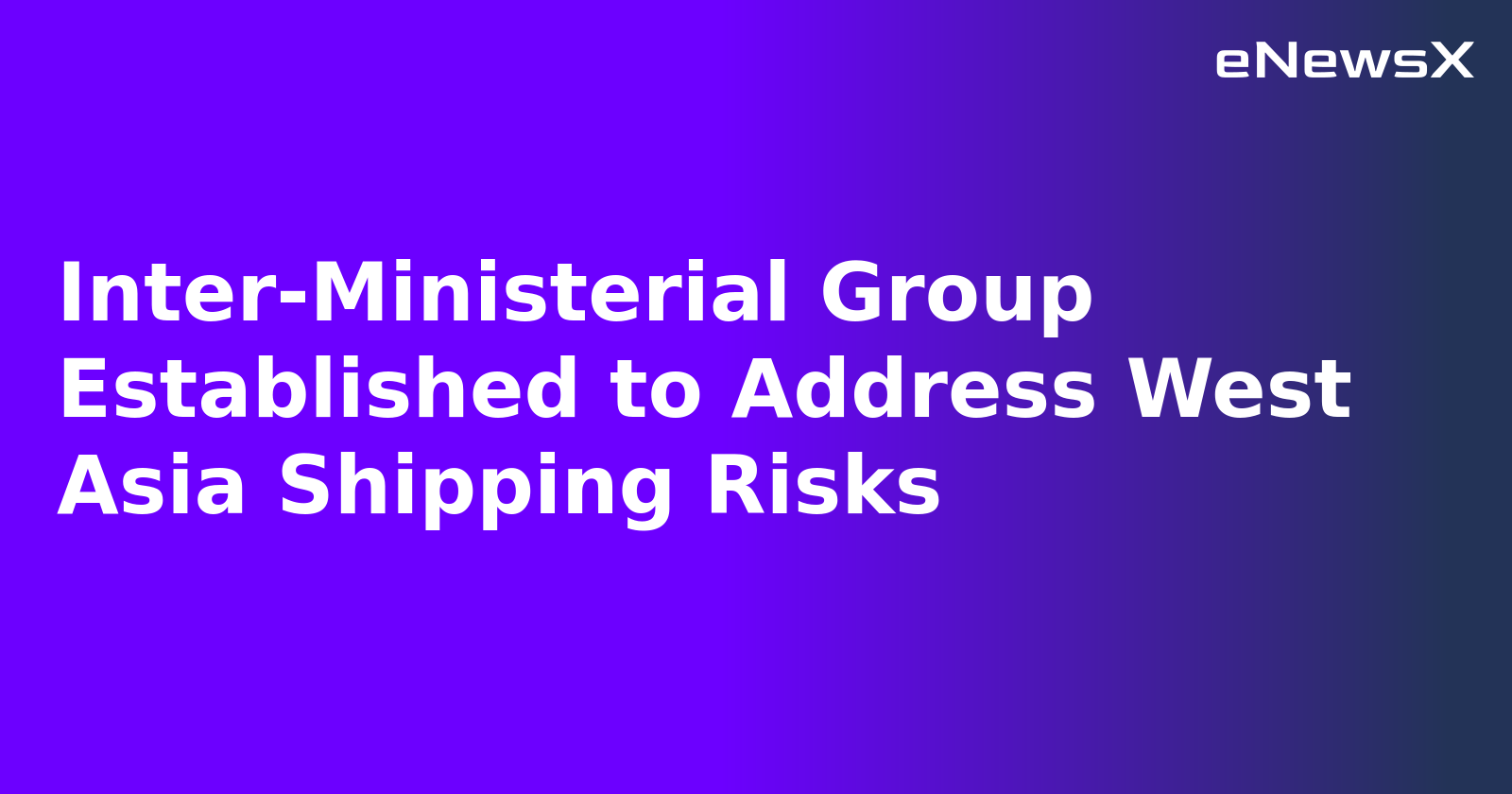 Inter-Ministerial Group Established to Address West Asia Shipping Risks.webp