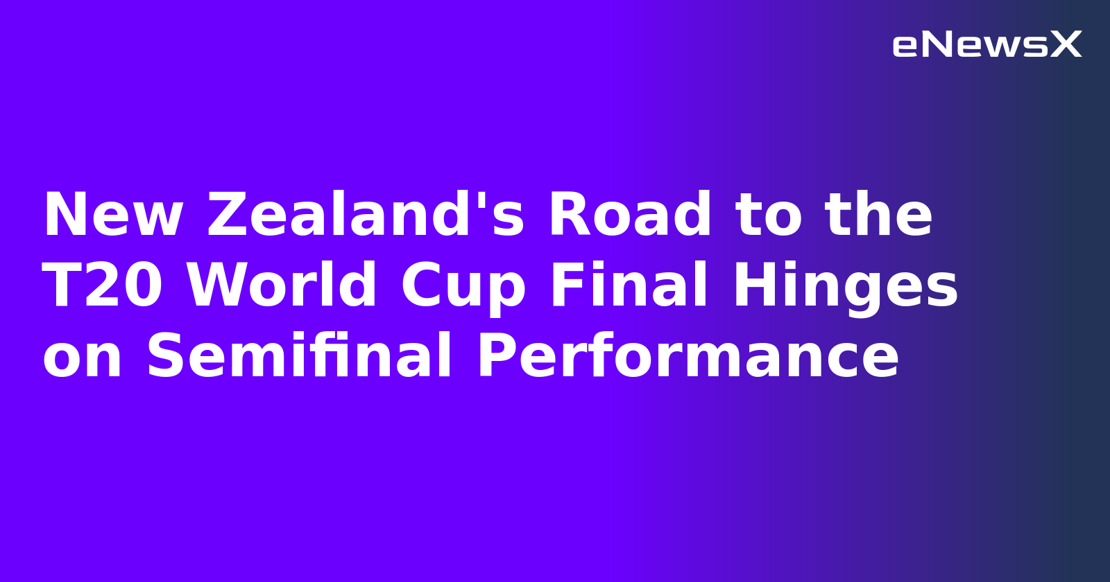 New Zealand's Road to the T20 World Cup Final Hinges on Semifinal Performance.webp