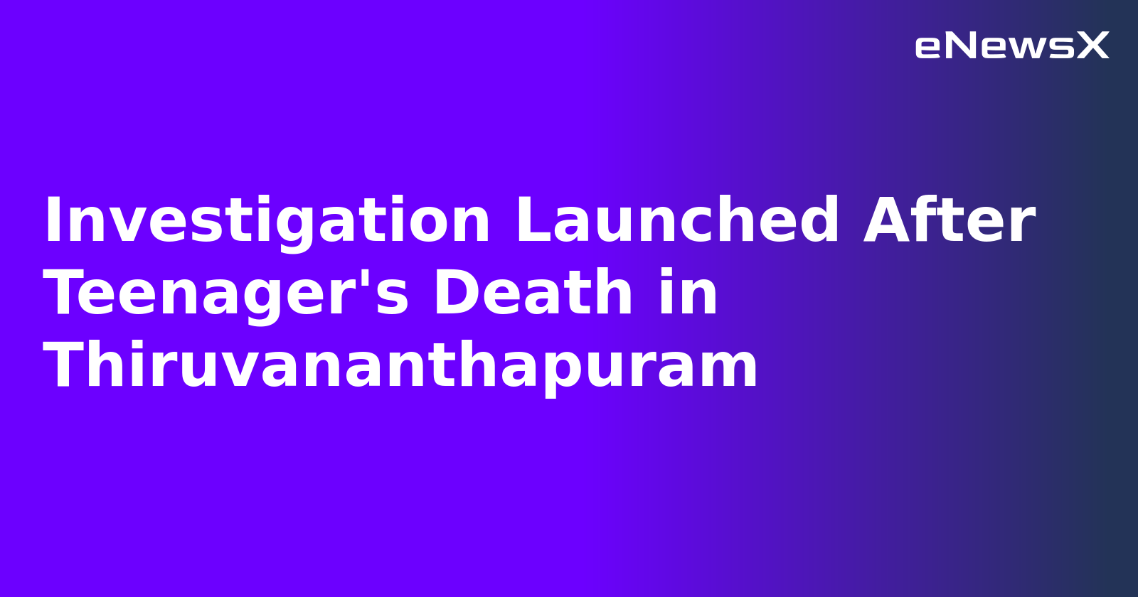 Investigation Launched After Teenager's Death in Thiruvananthapuram.webp