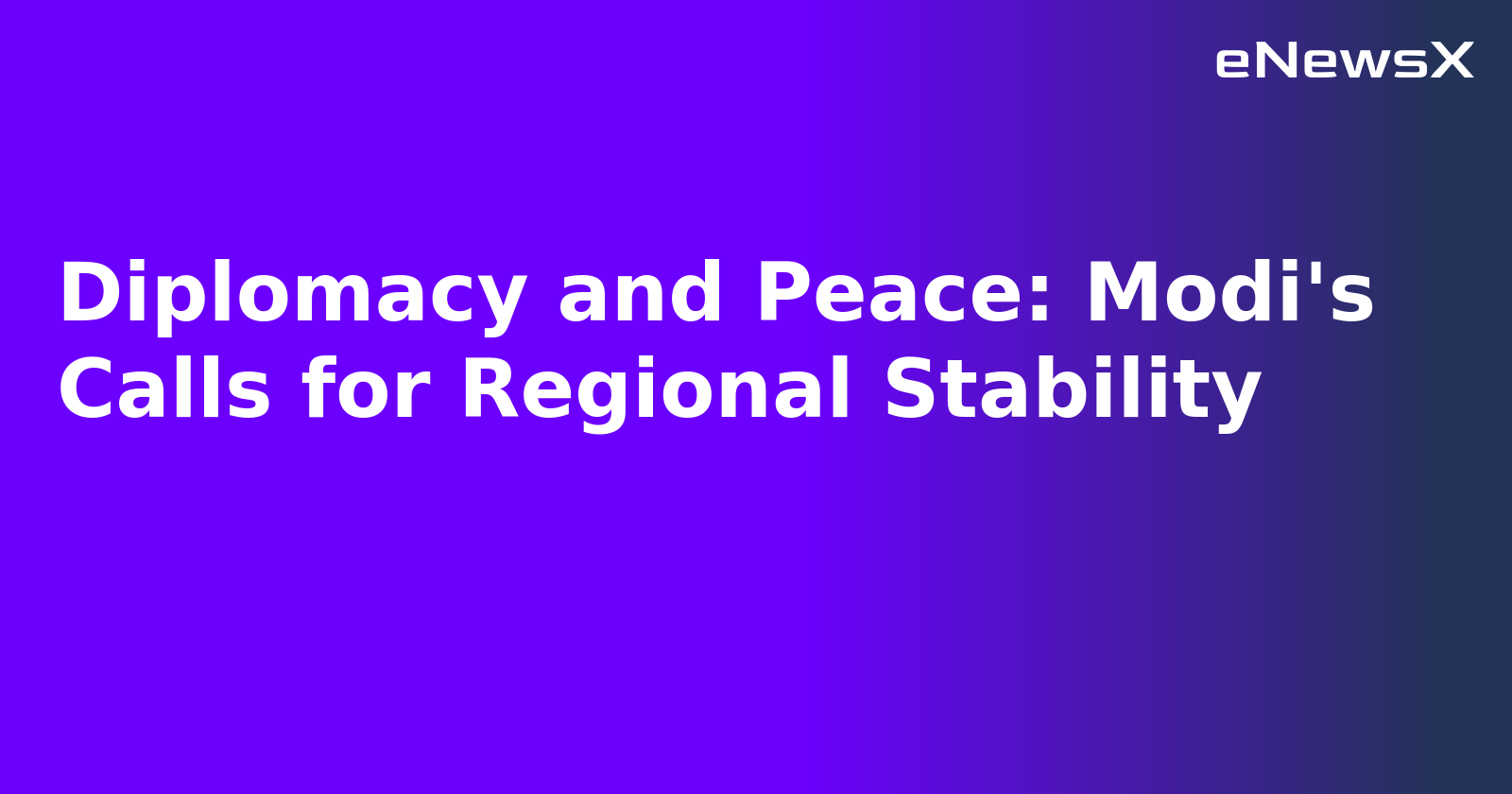 Diplomacy and Peace: Modi's Calls for Regional Stability.webp