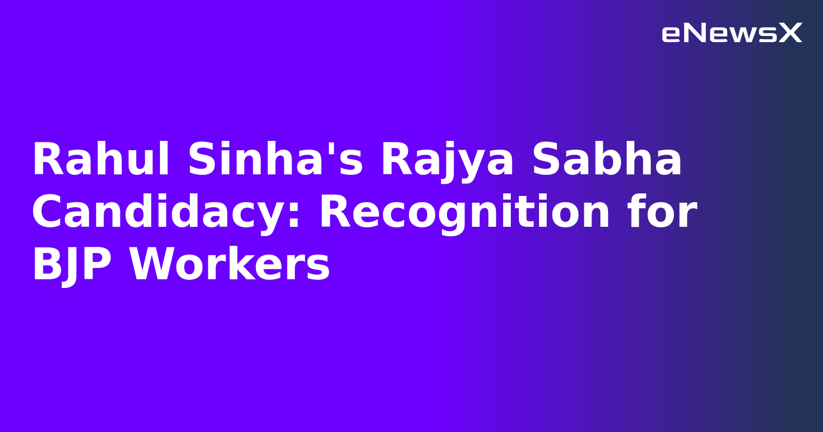 Rahul Sinha's Rajya Sabha Candidacy: Recognition for BJP Workers.webp