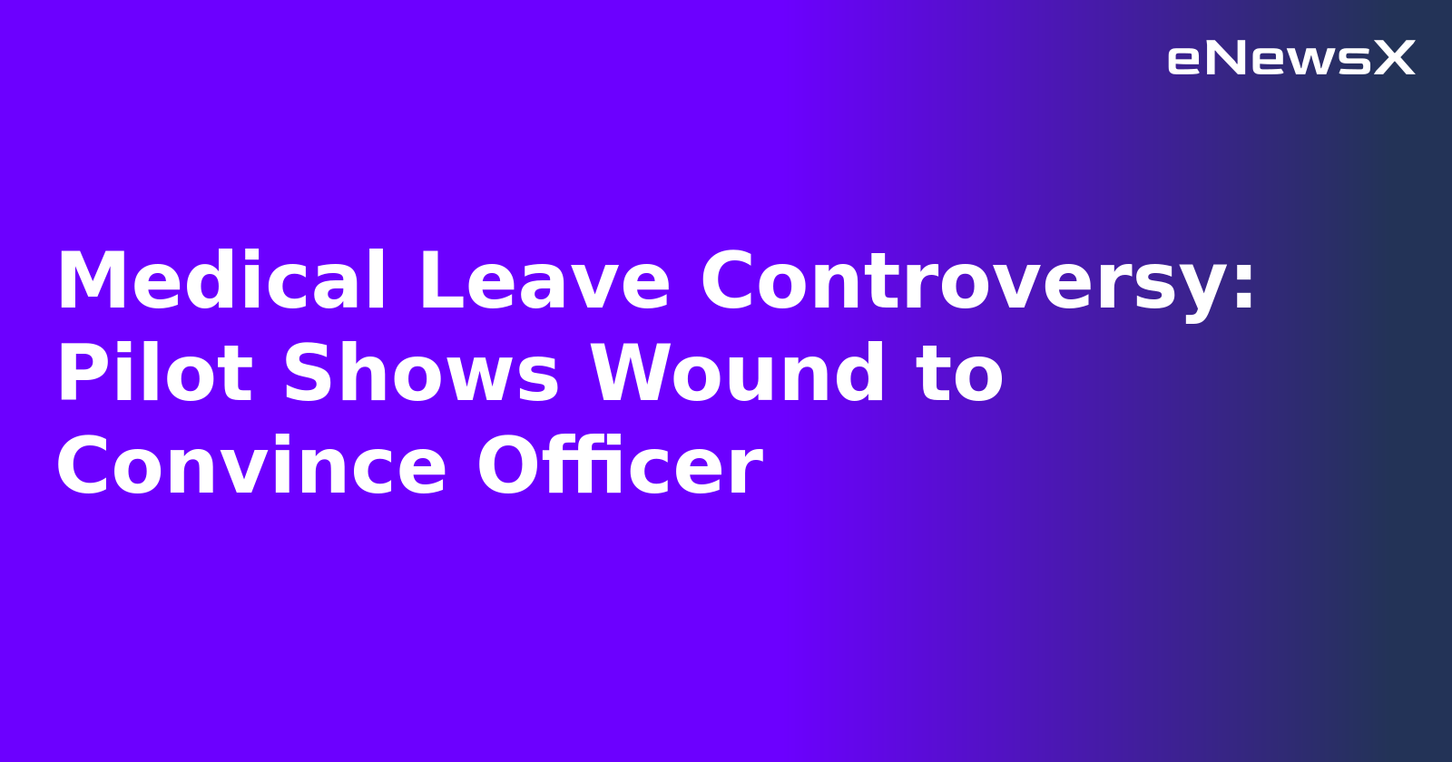 Medical Leave Controversy: Pilot Shows Wound to Convince Officer.webp