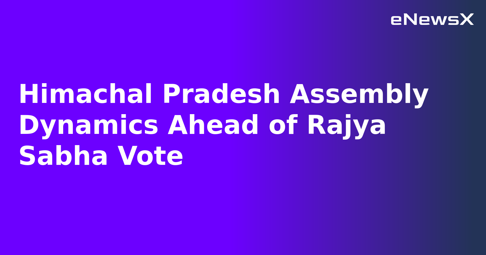 Himachal Pradesh Assembly Dynamics Ahead of Rajya Sabha Vote.webp