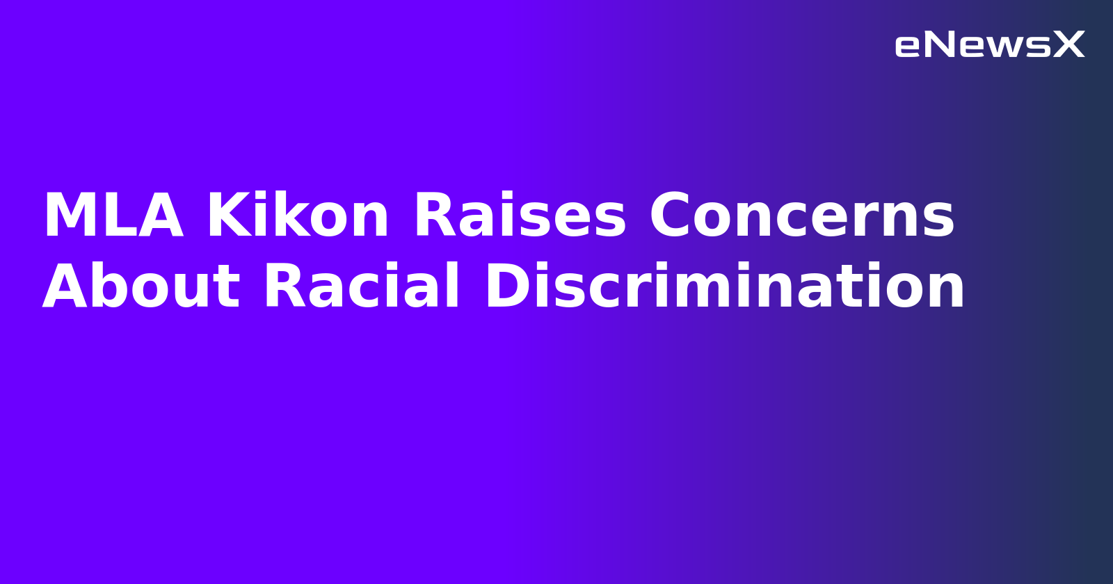 MLA Kikon Raises Concerns About Racial Discrimination.webp MLA Kikon Raises Concerns About Racial Discrimination.webp