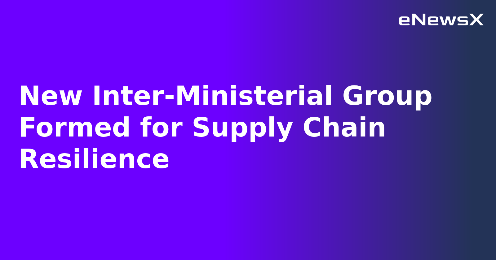 New Inter-Ministerial Group Formed for Supply Chain Resilience.webp
