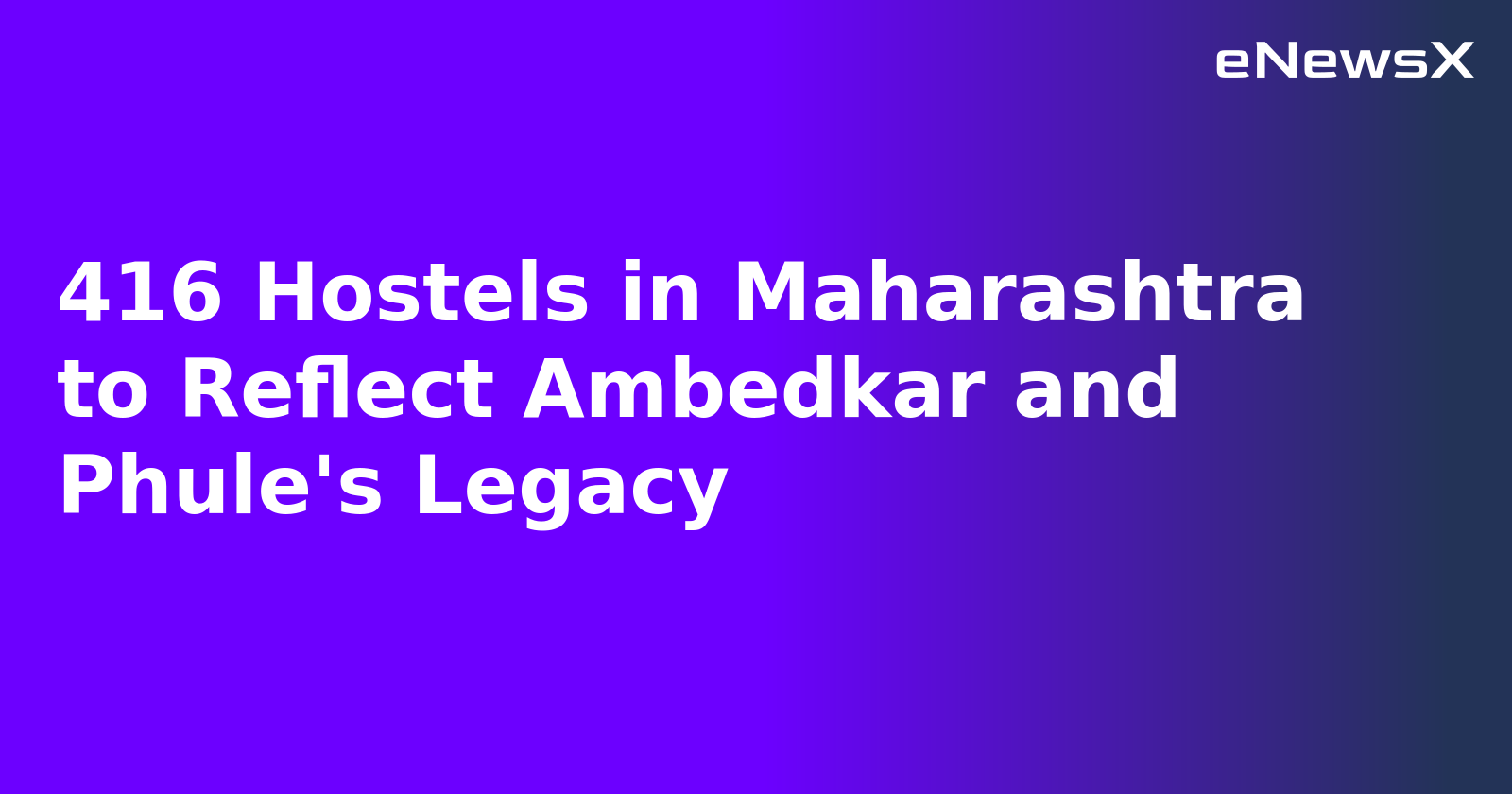 416 Hostels in Maharashtra to Reflect Ambedkar and Phule's Legacy.webp