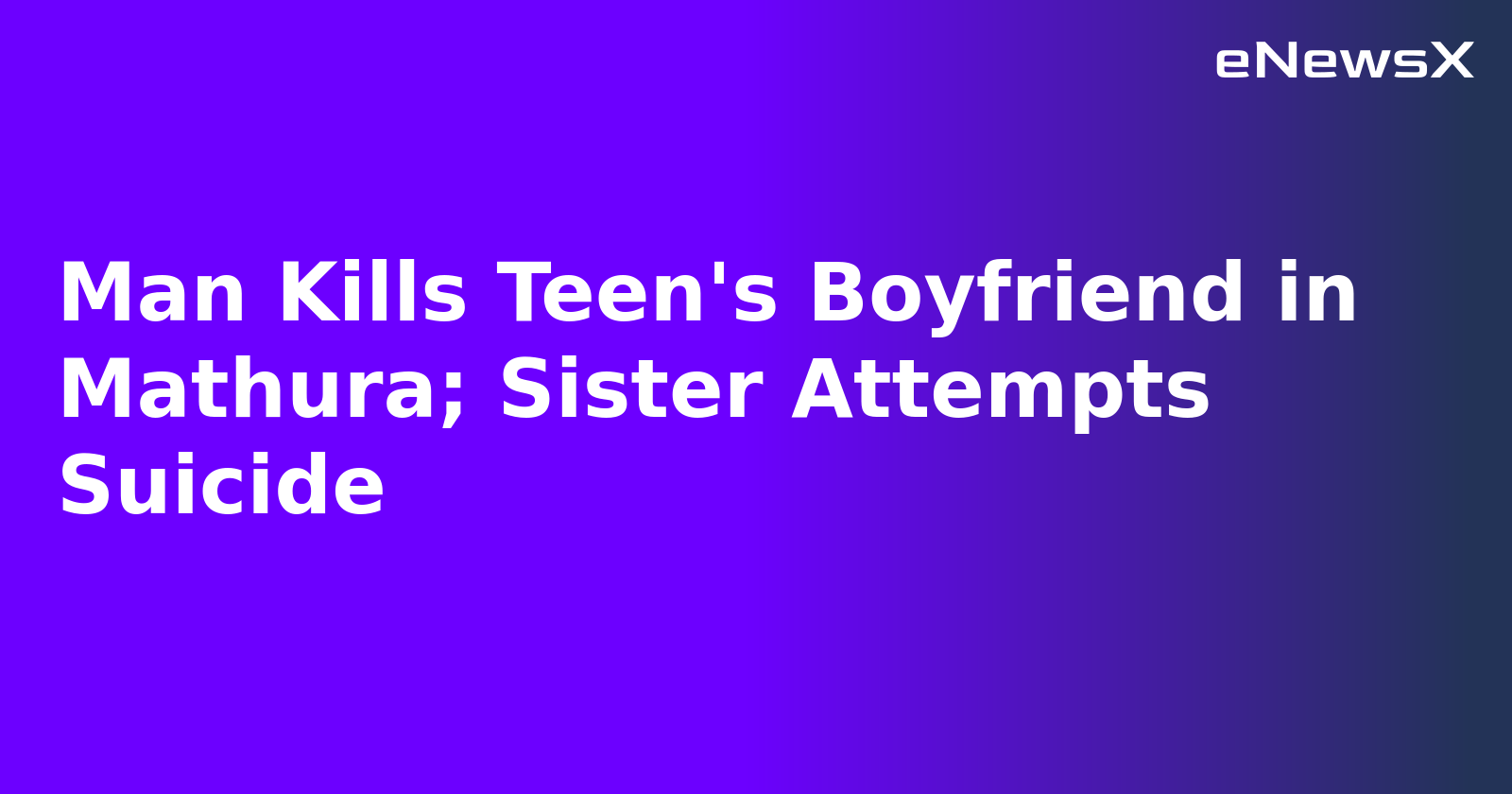 Man Kills Teen's Boyfriend in Mathura; Sister Attempts Suicide.webp