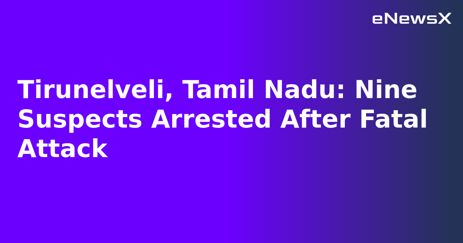 Tirunelveli, Tamil Nadu: Nine Suspects Arrested After Fatal Attack.webp Tirunelveli, Tamil Nadu: Nine Suspects Arrested After Fatal Attack.webp