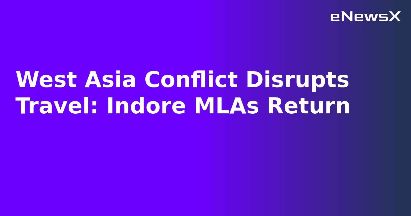 West Asia Conflict Disrupts Travel: Indore MLAs Return.webp