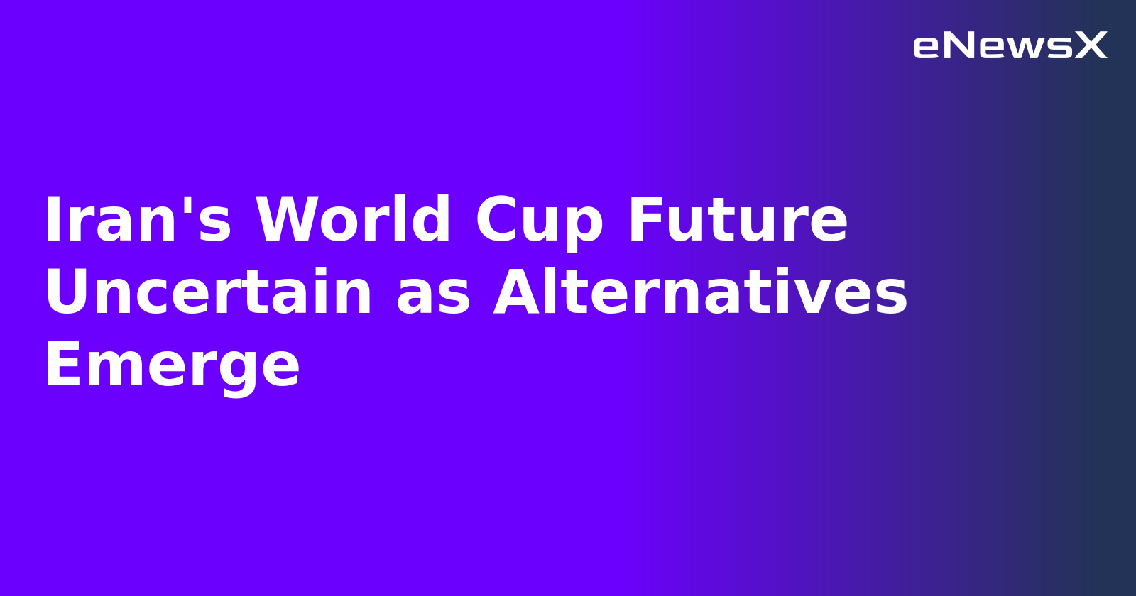 Iran's World Cup Future Uncertain as Alternatives Emerge.webp