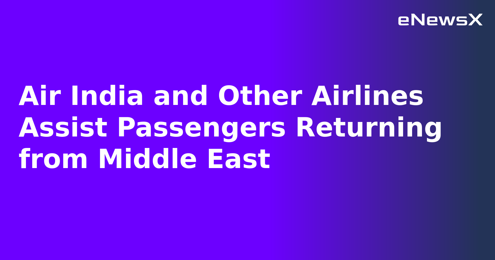 Air India and Other Airlines Assist Passengers Returning from Middle East.webp